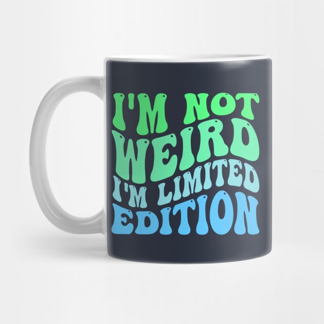 I'm Not Weird I'm Limited Edition by TheDesignDepot